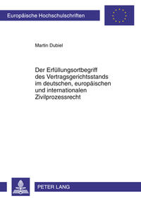 Der Erfüllungsortbegriff des Vertragsgerichtsstands im deutschen, europäischen und internationalen Zivilprozessrecht