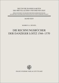 Die Rechnungsbücher der Danziger Loitz 1566–1570