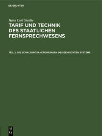 Hans Carl Steidle: Tarif und Technik des staatlichen Fernsprechwesens / Die Schaltungsanordnungen des gemischten Systems