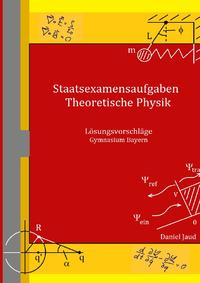 Staatsexamensaufgaben Theoretische Physik - Lösungsvorschläge Gymnasium Bayern