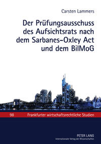 Der Prüfungsausschuss des Aufsichtsrats nach dem Sarbanes-Oxley Act und dem BilMoG