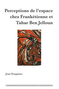 Perceptions de l’espace chez Frankétienne et Tahar Ben Jelloun