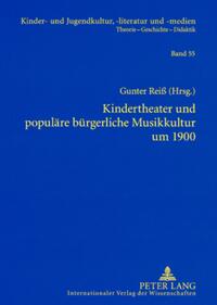 Kindertheater und populäre bürgerliche Musikkultur um 1900