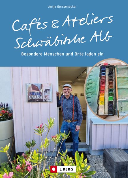 Cafés und Ateliers – Schwäbische Alb