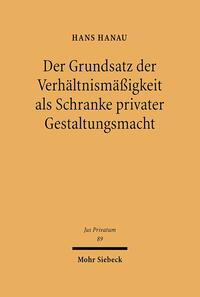 Der Grundsatz der Verhältnismäßigkeit als Schranke privater Gestaltungsmacht