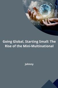 Going Global, Starting Small: The Rise of the Mini-Multinational