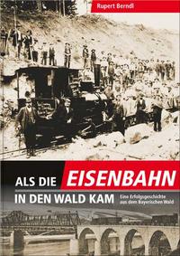 Als die Eisenbahn in den Wald kam