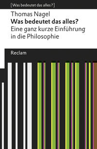 Was bedeutet das alles?. Eine ganz kurze Einführung in die Philosophie. [Was bedeutet das alles?]