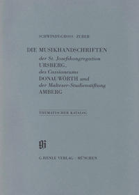 KBM 15 Die Musikhandschriften der St. Josefskongregation Ursberg, des Cassianeums Donauwörth und der Malteser-Studienstiftung Amberg