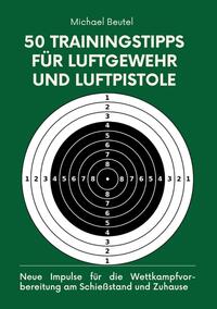 50 Trainingstipps für Luftgewehr und Luftpistole