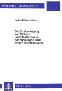 Die Strafverfolgung von Richtern und Staatsanwälten der ehemaligen DDR wegen Rechtsbeugung