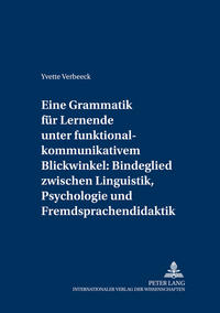 Eine Grammatik für Lernende unter funktional-kommunikativem Blickwinkel: Bindeglied zwischen Linguistik, Psychologie und Fremdsprachendidaktik