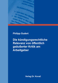 Die kündigungsrechtliche Relevanz von öffentlich geäußerter Kritik am Arbeitgeber