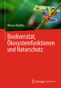 Biodiversität, Ökosystemfunktionen und Naturschutz