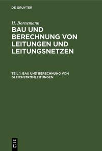 H. Bornemann: Bau und Berechnung von Leitungen und Leitungsnetzen / Bau und Berechnung von Gleichstromleitungen