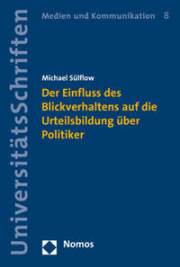 Der Einfluss des Blickverhaltens auf die Urteilsbildung über Politiker