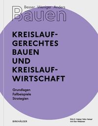 Besser - Weniger - Anders Bauen: Kreislaufgerechtes Bauen und Kreislaufwirtschaft