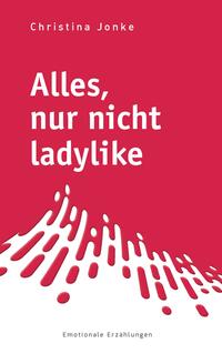 Alles, nur nicht ladylike