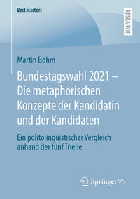 Bundestagswahl 2021 – Die metaphorischen Konzepte der Kandidatin und der Kandidaten