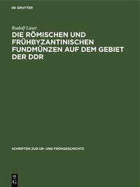 Die römischen und frühbyzantinischen Fundmünzen auf dem Gebiet der DDR