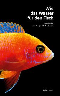 Wie das Wasser für den Fisch