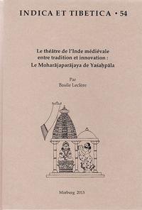 Le théâtre de l’Inde médiévale entre tradition et innovation : Le Moharajaparajaya de Yasahpala