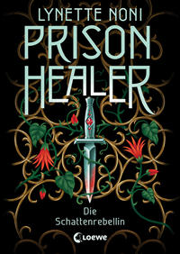 Prison Healer (Band 2) - Die Schattenrebellin