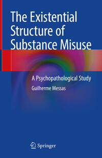 The Existential Structure of Substance Misuse