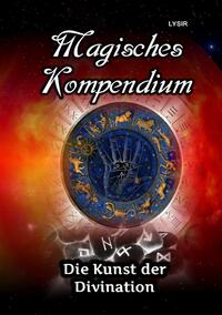 MAGISCHES KOMPENDIUM / Magisches Kompendium - Die Kunst der Divination