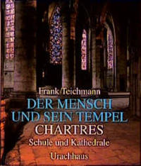 Der Mensch und sein Tempel / Chartres