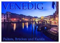 Venedig - Paläste, Brücken und Kanäle (Wandkalender 2025 DIN A2 quer), CALVENDO Monatskalender