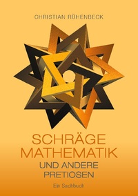 Schräge Mathematik und andere Pretiosen