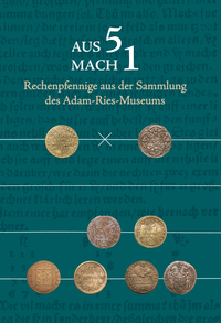 AUS 5 MACH 1 - Rechenpfennige aus der Sammlung des Adam-Ries-Museums