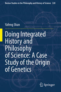 Doing Integrated History and Philosophy of Science: A Case Study of the Origin of Genetics