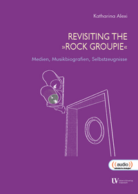 Revisiting The »Rock Groupie«