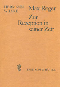 Max Reger - Zur Rezeption in seiner Zeit