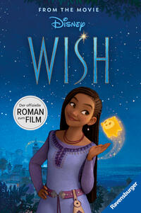 Disney: Wish - Der offizielle Roman zum Film | Zum Selbstlesen ab 8 Jahren | Mit exklusiven Bildern aus dem Film (Disney Roman zum Film)