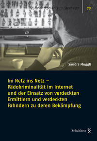 Im Netz ins Netz - Pädokriminalität im Internet und der Einsatz von verdeckten Ermittlern und verdeckten Fahndern zu deren Bekämpfung