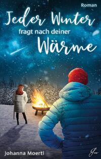 Jeder Winter fragt nach deiner Wärme