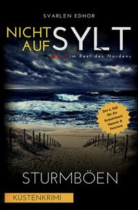 Mord im Rest des Nordens / NICHT AUF SYLT - Mord im Rest des Nordens [Küstenkrimi] Band 6: Sturmböen - Buchhandelsausgabe