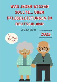 Jahr 2023 / Was jeder wissen sollte… über Pflegeleistungen in Deutschland