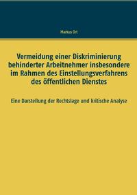 Vermeidung einer Diskriminierung behinderter Arbeitnehmer insbesondere im Rahmen des Einstellungsverfahrens des öffentlichen Dienstes