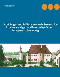 Acht Burgen und Schlösser sowie ein Traumschloss in den ehemaligen woellwarthschen Orten Essingen und Lauterburg