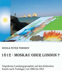 1812 - Moskau oder London?