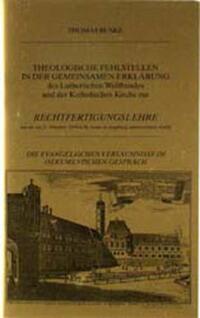 Theologische Fehlstellen in der gemeinsamen Erklärung des lutherischen Weltbundes und der katholischen Kirche zur Rechtfertigungslehre