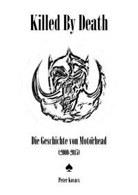 Killed By Death. Die Geschichte von Motörhead (2000-2015)