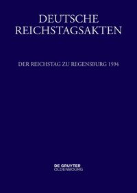 Deutsche Reichstagsakten. Reichsversammlungen 1556-1662 / Der Reichstag zu Regensburg 1594