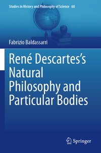 René Descartes’s Natural Philosophy and Particular Bodies