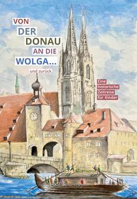 Von der Donau an die Wolga und zurück