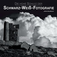 Die hohe Schule der Schwarz-Weiß-Fotografie